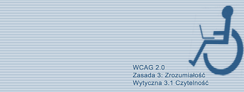 Kompendium WCAG 2.0: Wytyczna 3.1 Czytelność